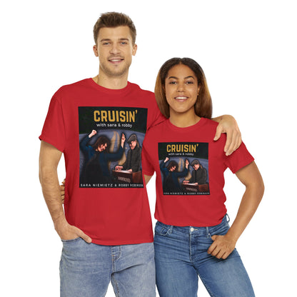 CRUISIN' WITH SARA AND ROBBY Unisex Heavy Cotton Tee